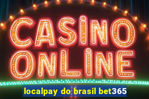 localpay do brasil bet365